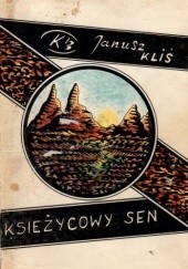 Okładka książki "Księżycowy sen" Janusz Kliś