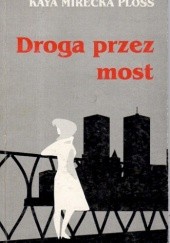 Okładka książki Droga przez most Kaya Mirecka-Ploss