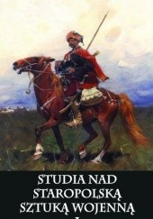 Okładka książki Studia Nad Staropolską Sztuką Wojenną. I praca zbiorowa