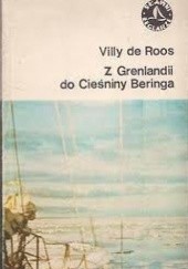 Okładka książki Z Grenlandii do Cieśniny Beringa Villy de Roos