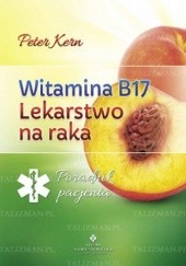 Okładka książki Witamina B17 - lekarstwo na raka Peter Kern