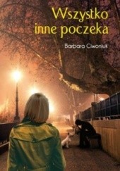 Okładka książki Wszystko inne poczeka Barbara Ciwoniuk