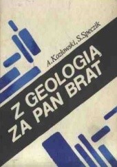 Okładka książki Z geologią za pan brat Andrzej Kozłowski, Stanisław Speczik