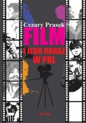 Okładka książki Film i jego obraz w PRL Cezary Prasek