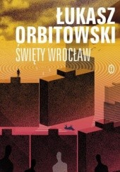 Okładka książki Święty Wrocław Łukasz Orbitowski