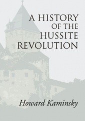 Okładka książki A History of the Hussite Revolution Howard Kaminsky
