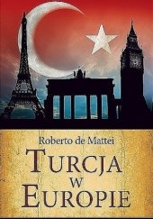 Okładka książki Turcja w Europie? Roberto de Mattei