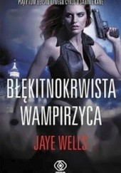 Okładka książki Błękitnokrwista wampirzyca Jaye Wells
