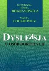 Okładka książki Dysleksja u osób dorosłych Katarzyna Maria Bogdanowicz