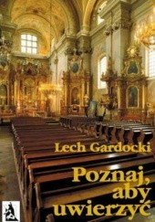Okładka książki Poznaj, aby uwierzyć. Liturgia Mszy Świętej Lech Gardocki