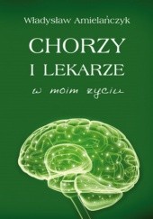 Okładka książki Chorzy i lekarze w moim życiu Władysław Amielańczyk