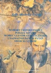 Okładka książki Wybory i konieczności. Poezja Asnyka wobec gustów estetycznych i najważniejszych pytań swoich czasów Zofia Mocarska-Tycowa
