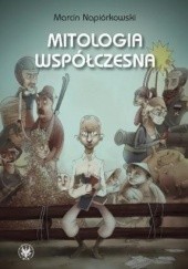 Okładka książki Mitologia współczesna Marcin Napiórkowski