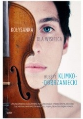 Okładka książki Kołysanka dla wisielca Hubert Klimko-Dobrzaniecki