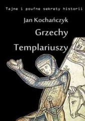 Okładka książki Grzechy templariuszy Jan Kochańczyk
