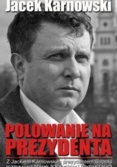 Okładka książki Polowanie na prezydenta Jacek Karnowski