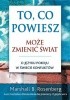To, co powiesz, może zmienić świat