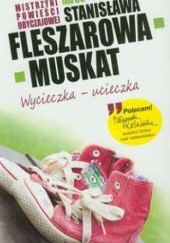Okładka książki Wycieczka - ucieczka Stanisława Fleszarowa-Muskat