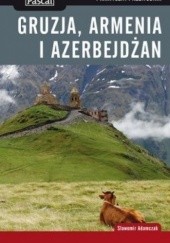 Okładka książki Gruzja, Armenia i Azerbejdżan. Praktyczny przewodnik Sławomir Adamczak