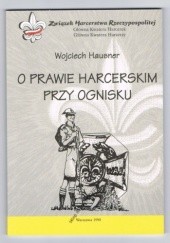 Okładka książki O Prawie Harcerskim przy ognisku Wojciech Hausner