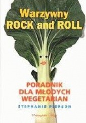 Okładka książki Warzywny rock and roll Poradnik dla młodych wegetarian Stephanie Pierson