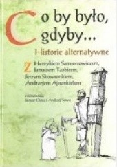 Okładka książki Co by było, gdyby... Historie alternatywne Janusz Osica, Andrzej Leon Sowa