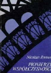 Okładka książki Pionierzy współczesności : od Williama Morrisa do Waltera Gropiusa Nikolaus Pevsner