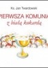 Okładka książki Pierwsza Komunia z białą kokardą Jan Twardowski