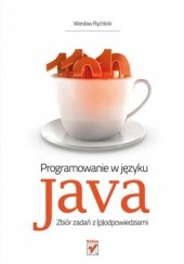 Okładka książki Programowanie w języku Java. Zbiór zadań z (p)odpowiedziami. Wiesław Rychlicki
