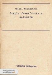 Okładka książki Szkoła frankfurcka a marksizm Antoni Malinowski