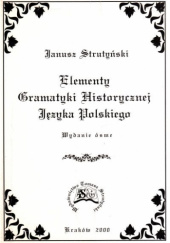 Okładka książki Elementy gramatyki historycznej języka polskiego Janusz Strutyński