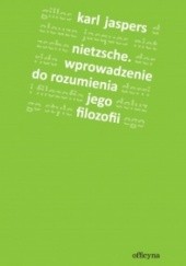 Okładka książki Nietzsche. Wprowadzenie do rozumienia jego filozofii Karl Jaspers