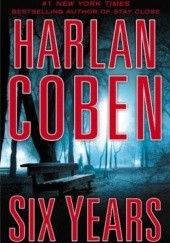 Okładka książki Six Years Harlan Coben