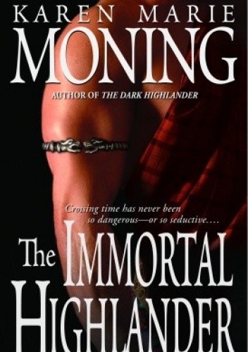 Okładka książki The Immortal Highlander Karen Marie Moning