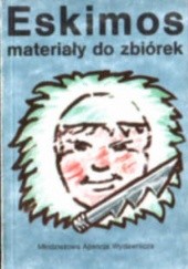 Okładka książki Eskimos- materiały do zbiórki Adam Kiewicz, Beata Kowalska
