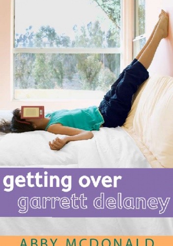Okładka książki Getting Over Garrett Delaney Abby McDonald
