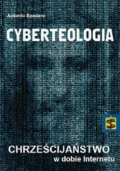 Okładka książki Cyberteologia. Chrześcijaństwo w dobie Internetu Antonio Spadaro