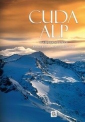 Okładka książki Cuda Alp. Najpiękniejsze szczyty i krajobrazy Marek Zygmański