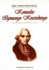 Okładka książki Komedie Ignacego Krasickiego Józef Tomasz Pokrzywniak