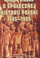 Okładka książki O społecznej historii Polski 1945-1989 Henryk Słabek