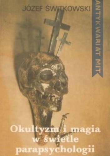 Okładka książki Okultyzm i magia w świetle parapsychologii Józef Świtkowski