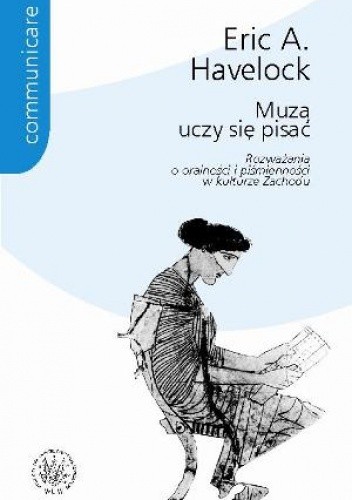 Okładka książki Muza uczy się pisać. Rozważania o oralności i piśmienności w kulturze Zachodu. Eric A. Havelock