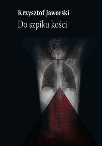 Okładka książki Do szpiku kości Krzysztof Jaworski