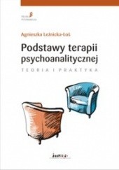 Okładka książki Podstawy terapii psychoanalitycznej. Teoria i praktyka. Agnieszka Leźnicka-Łoś
