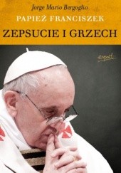 Okładka książki Zepsucie i grzech Franciszek (papież)