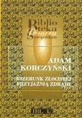 Okładka książki Wizerunek złocistej przyjaźnią zdrady Adam Korczyński