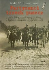 Okładka książki Partyzanci trzech puszcz Adolf Pilch
