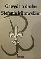 Okładka książki Gawęda o druhu Stefanie Mirowskim Marian Ł Michałowski