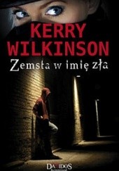 Okładka książki Zemsta w imię zła Kerry Wilkinson