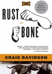 Okładka książki Rust and Bone: Stories Craig Davidson